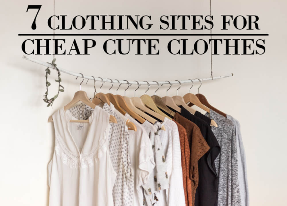 7 Clothing Sites for Cheap Cute Clothes - Chasing Foxes