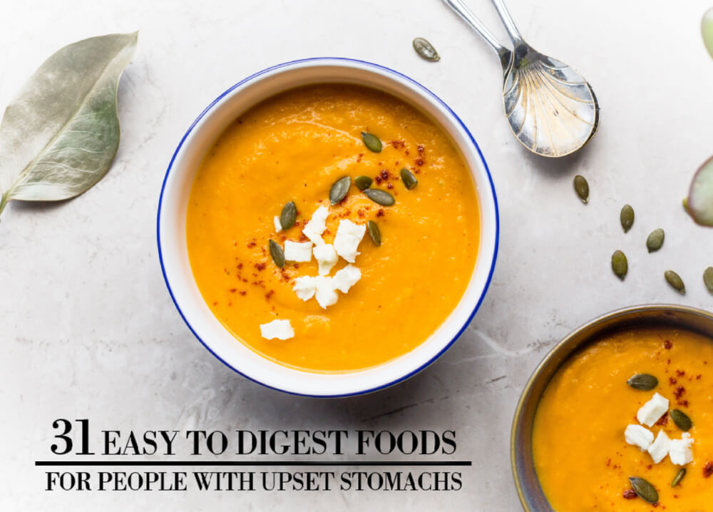 31 Easy to Digest Foods for People with Upset Stomachs