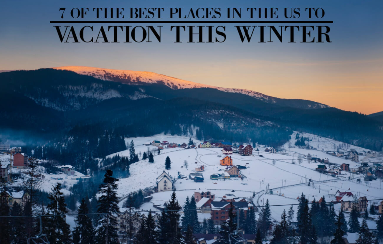 7 of the Best Places in the US to Vacation this Winter | Chasing Foxes