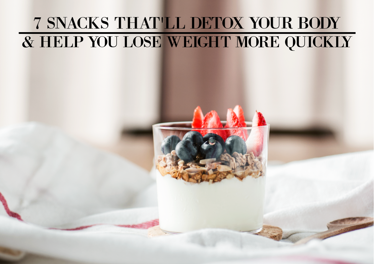 7 Snacks That Ll Detox Your Body Help You Lose Weight More Quickly