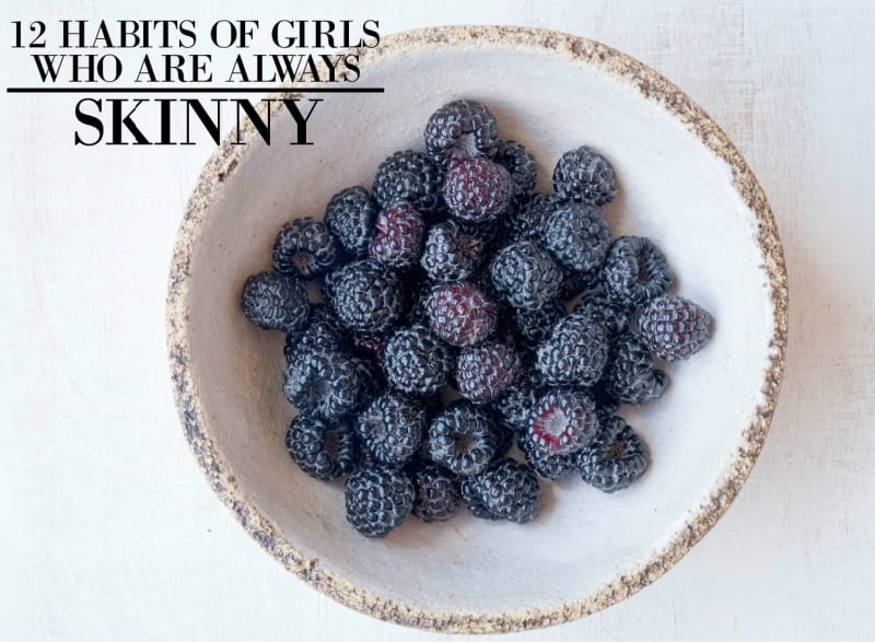 12 Habits of Girls Who Are Always Skinny